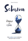 Paweł Mikulicz - Sebastian: Be on Time When the Fight for a Child's Life Begins Again 1 Piece